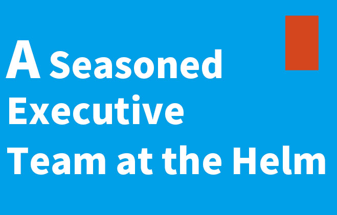A Seasoned Executive Team at the Helm